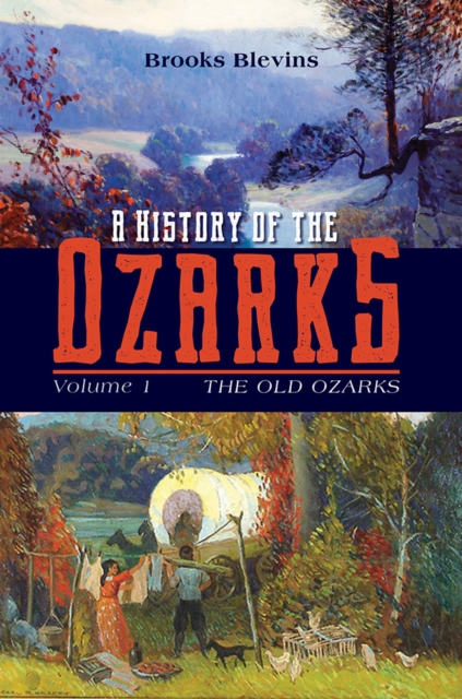 A History of the Ozarks, Volume 1 : The Old Ozarks, Paperback / softback Book