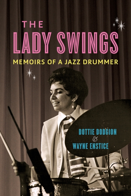 The Lady Swings : Memoirs of a Jazz Drummer, Paperback / softback Book