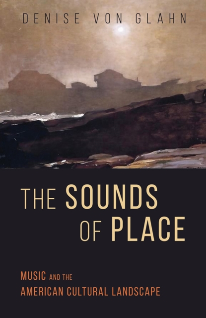 The Sounds of Place : Music and the American Cultural Landscape, Paperback / softback Book
