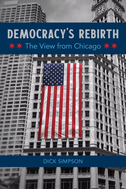 Democracy's Rebirth : The View from Chicago, Paperback / softback Book