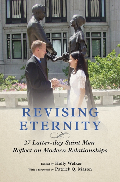 Revising Eternity : 27 Latter-day Saint Men Reflect on Modern Relationships, Paperback / softback Book