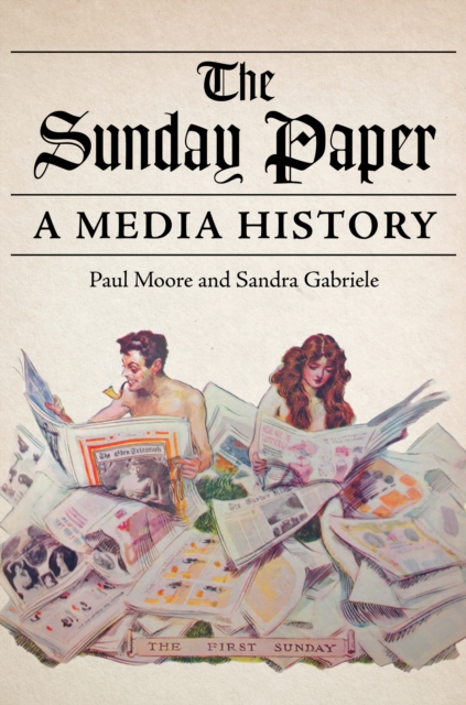 The Sunday Paper : A Media History, Paperback / softback Book