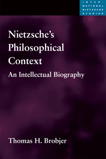 Nietzsche's Philosophical Context : An Intellectual Biography, EPUB eBook
