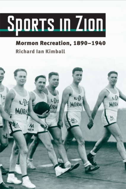 Sports in Zion : Mormon Recreation, 1890-1940, EPUB eBook