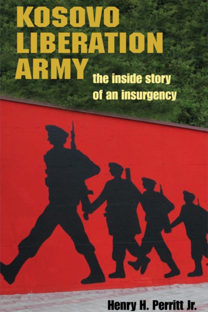Kosovo Liberation Army : The Inside Story of an Insurgency, EPUB eBook