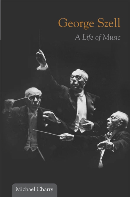 George Szell : A Life of Music, EPUB eBook