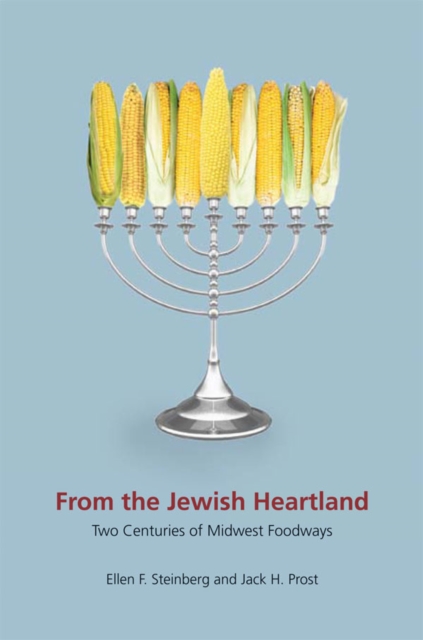 From the Jewish Heartland : Two Centuries of Midwest Foodways, EPUB eBook
