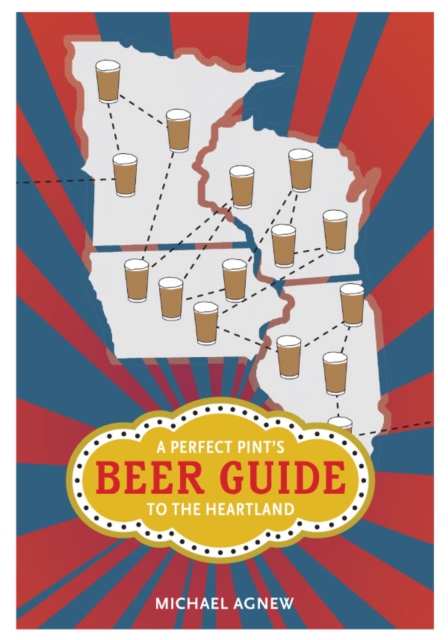 A Perfect Pint's Beer Guide to the Heartland, EPUB eBook