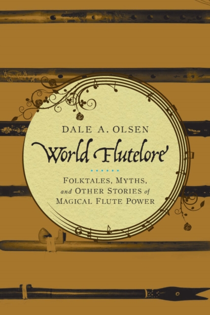 World Flutelore : Folktales, Myths, and Other Stories of Magical Flute Power, EPUB eBook