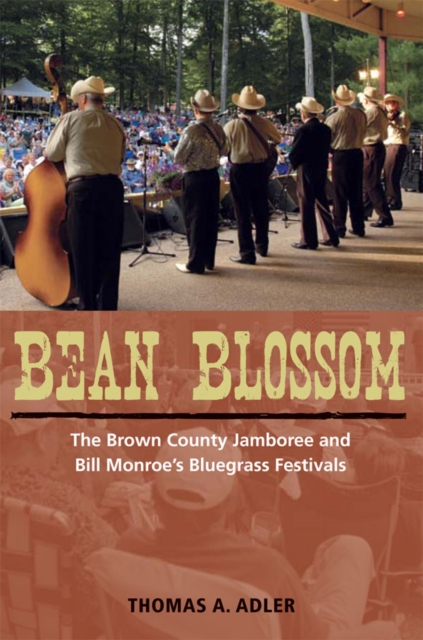 Bean Blossom : The Brown County Jamboree and Bill Monroe's Bluegrass Festivals, EPUB eBook