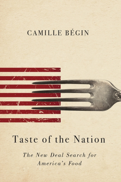 Taste of the Nation : The New Deal Search for America's Food, EPUB eBook