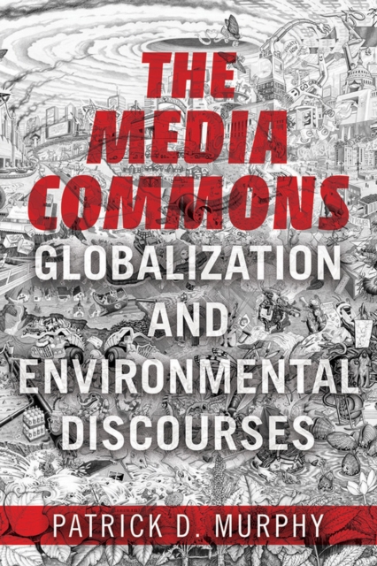 The Media Commons : Globalization and Environmental Discourses, EPUB eBook