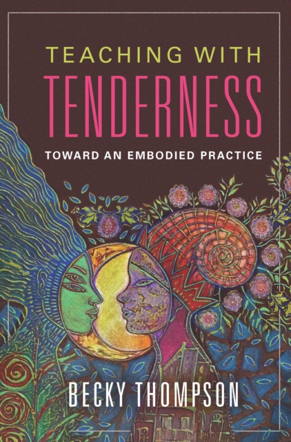Teaching with Tenderness : Toward an Embodied Practice, EPUB eBook