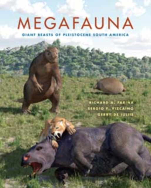 Megafauna : Giant Beasts of Pleistocene South America, Hardback Book