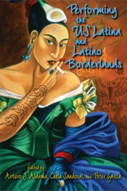 Performing the US Latina and Latino Borderlands, Hardback Book
