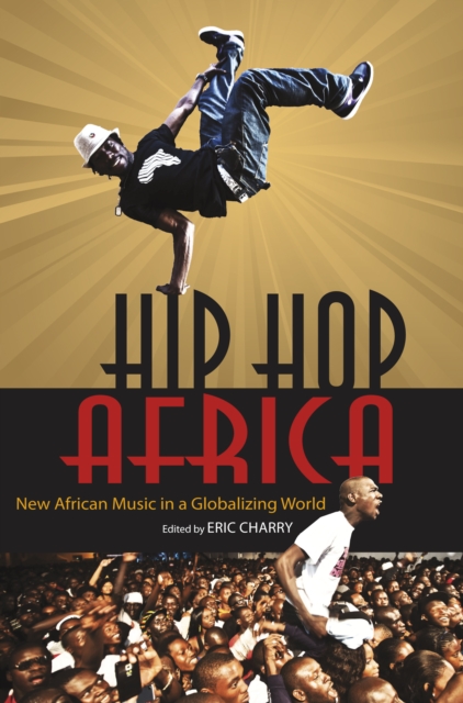Hip Hop Africa : New African Music in a Globalizing World, Hardback Book