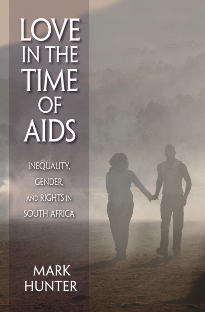 Love in the Time of AIDS : Inequality, Gender, and Rights in South Africa, EPUB eBook