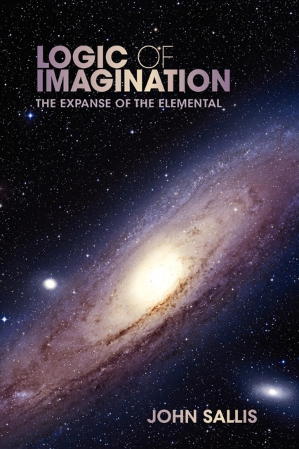 Logic of Imagination : The Expanse of the Elemental, Hardback Book