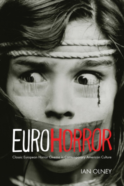 Euro Horror : Classic European Horror Cinema in Contemporary American Culture, Paperback / softback Book