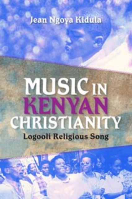 Music in Kenyan Christianity : Logooli Religious Song, Paperback / softback Book