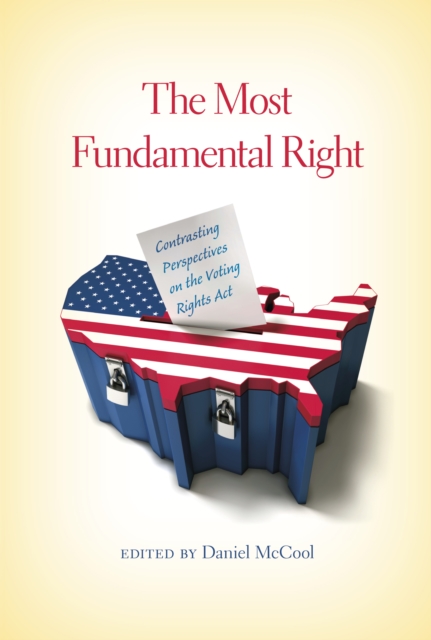 The Most Fundamental Right : Contrasting Perspectives on the Voting Rights Act, EPUB eBook
