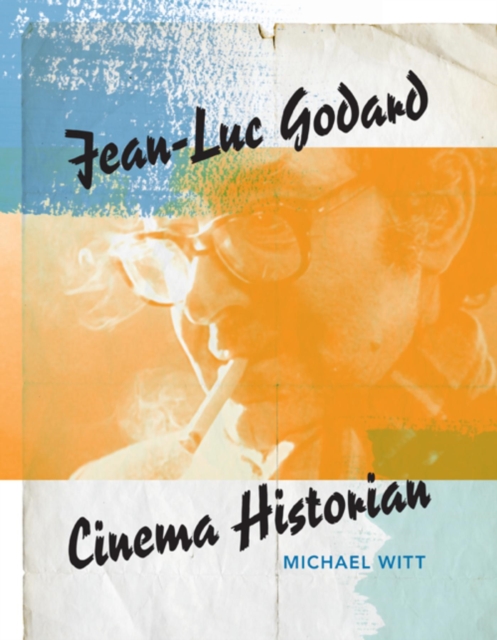 Jean-Luc Godard, Cinema Historian, Paperback / softback Book