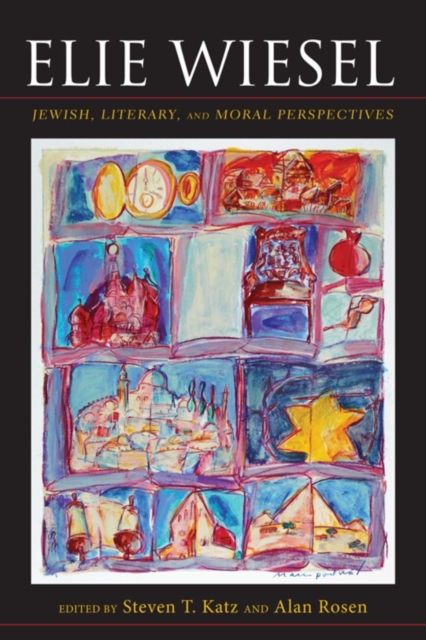 Elie Wiesel : Jewish, Literary, and Moral Perspectives, Hardback Book