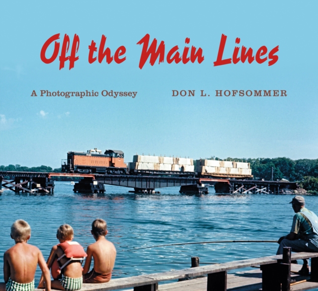 Off the Main Lines : A Photographic Odyssey, EPUB eBook