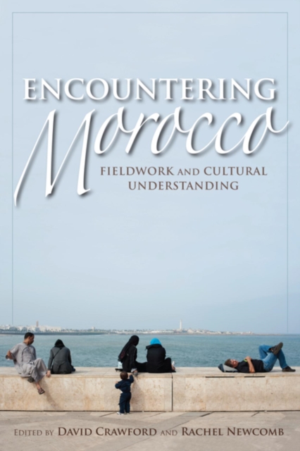 Encountering Morocco : Fieldwork and Cultural Understanding, Paperback / softback Book