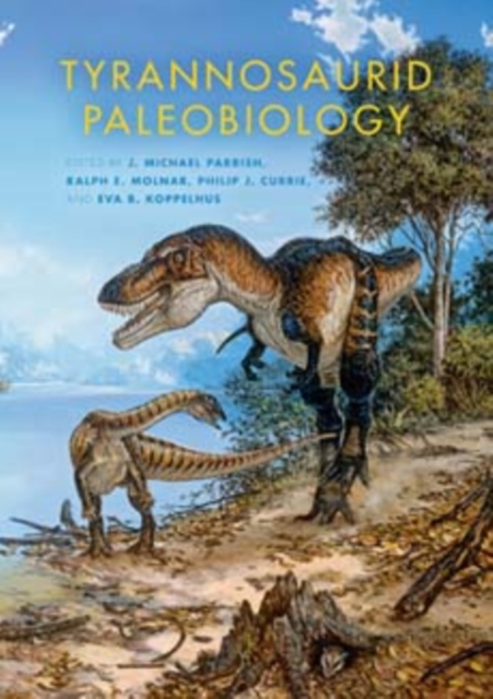 Tyrannosaurid Paleobiology, Hardback Book