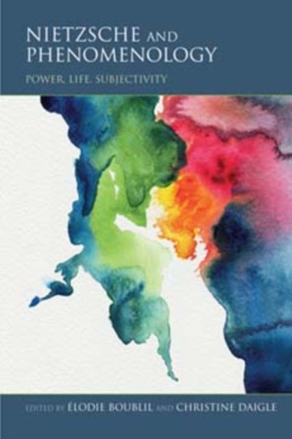 Nietzsche and Phenomenology : Power, Life, Subjectivity, Paperback / softback Book
