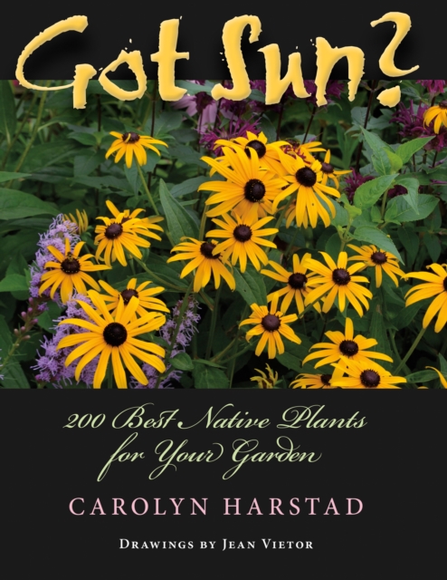 Got Sun? : 200 Best Native Plants for Your Garden, EPUB eBook