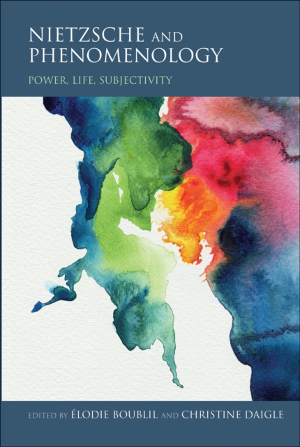 Nietzsche and Phenomenology : Power, Life, Subjectivity, EPUB eBook