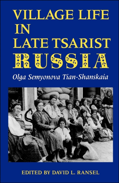 Village Life in Late Tsarist Russia, EPUB eBook