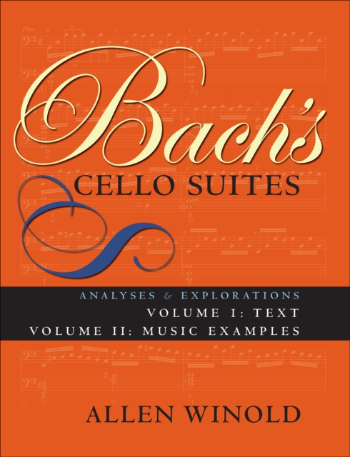Bach's Cello Suites, Volumes 1 and 2 : Analyses and Explorations, EPUB eBook