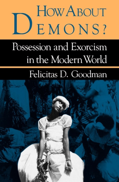 How about Demons? : Possession and Exorcism in the Modern World, EPUB eBook