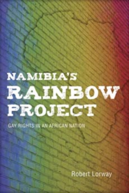 Namibia's Rainbow Project : Gay Rights in an African Nation, Hardback Book