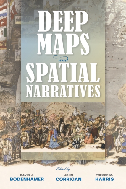 Deep Maps and Spatial Narratives, Paperback / softback Book