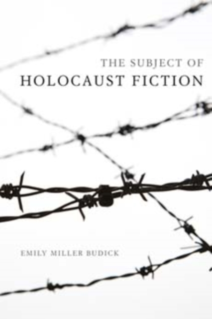 The Subject of Holocaust Fiction, Hardback Book