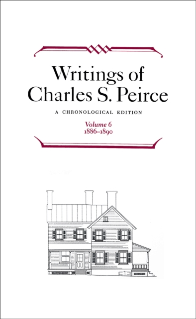 Writings of Charles S. Peirce: A Chronological Edition, Volume 6 : 1886-1890, PDF eBook