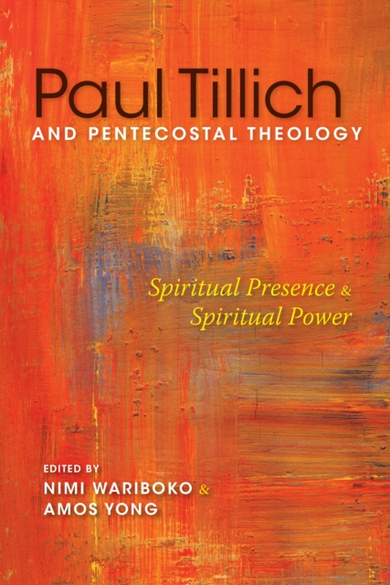 Paul Tillich and Pentecostal Theology : Spiritual Presence and Spiritual Power, EPUB eBook