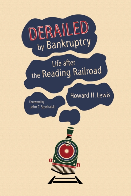 Derailed by Bankruptcy : Life after the Reading Railroad, Hardback Book