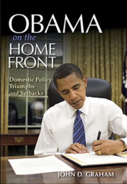 Obama on the Home Front : Domestic Policy Triumphs and Setbacks, Hardback Book