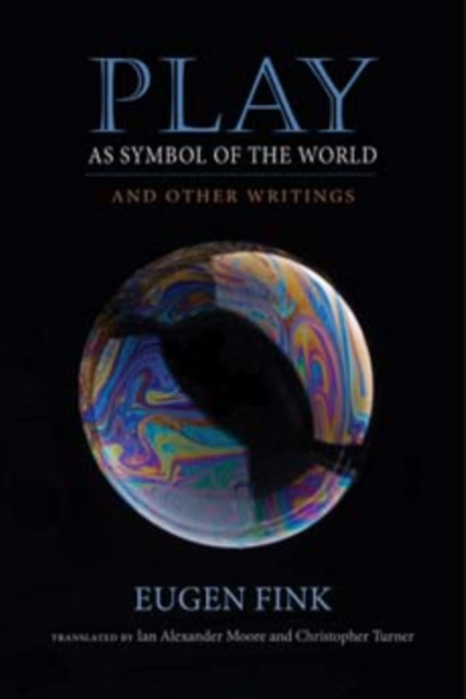 Play as Symbol of the World : And Other Writings, Hardback Book