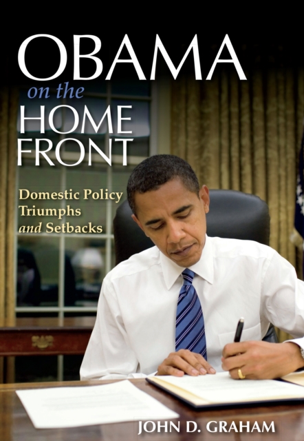 Obama on the Home Front : Domestic Policy Triumphs and Setbacks, EPUB eBook