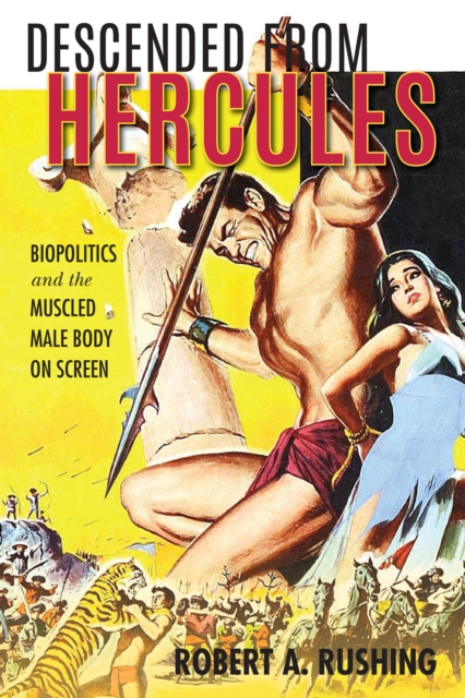 Descended from Hercules : Biopolitics and the Muscled Male Body on Screen, Paperback / softback Book