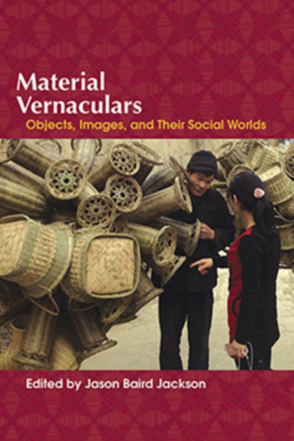 Material Vernaculars : Objects, Images, and Their Social Worlds, Hardback Book