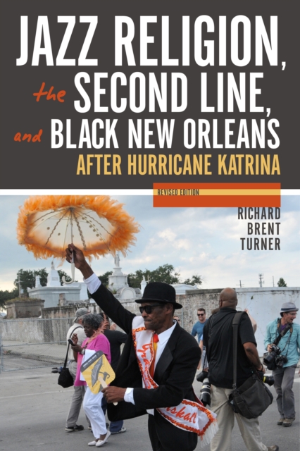 Jazz Religion, the Second Line, and Black New Orleans, New Edition : After Hurricane Katrina, Paperback / softback Book