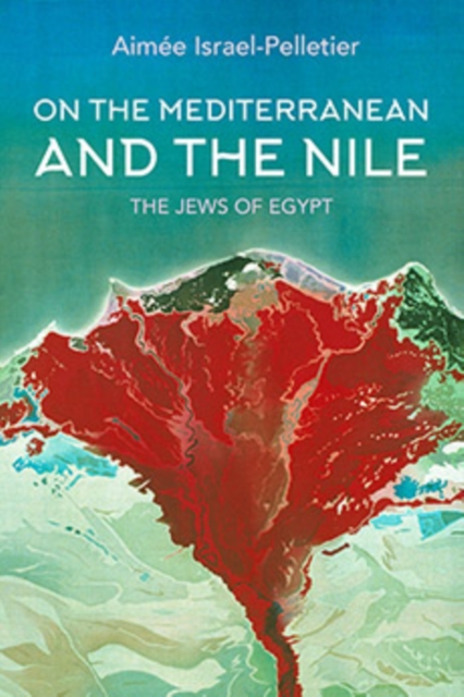 On the Mediterranean and the Nile : The Jews of Egypt, Hardback Book