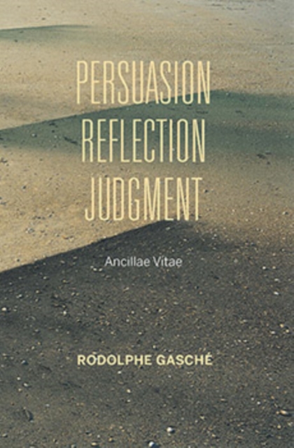 Persuasion, Reflection, Judgment : Ancillae Vitae, Hardback Book